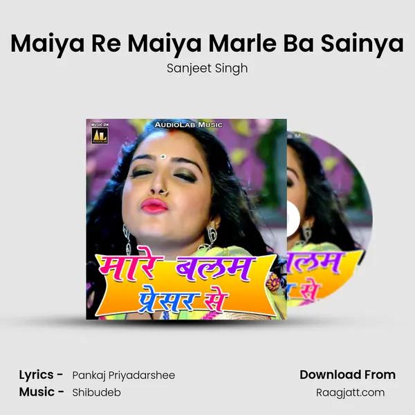 Maiya Re Maiya Marle Ba Sainya - Sanjeet Singh mp3 song