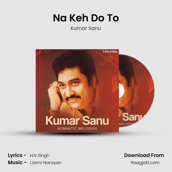 Na Keh Do To mp3 song