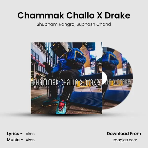 Chammak Challo X Drake - Shubham Rangra album cover 