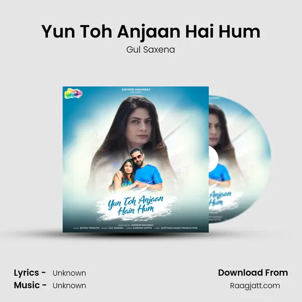 Yun Toh Anjaan Hai Hum mp3 song