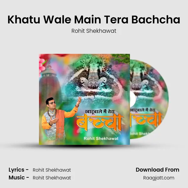 Khatu Wale Main Tera Bachcha - Rohit Shekhawat album cover 