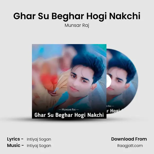 Ghar Su Beghar Hogi Nakchi mp3 song