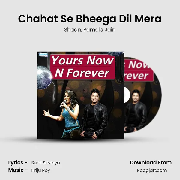 Chahat Se Bheega Dil Mera mp3 song