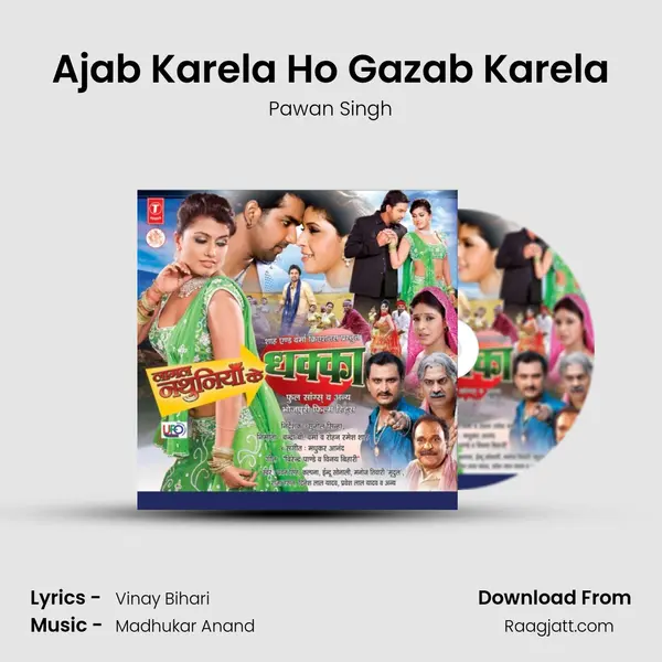 Ajab Karela Ho Gazab Karela - Pawan Singh album cover 