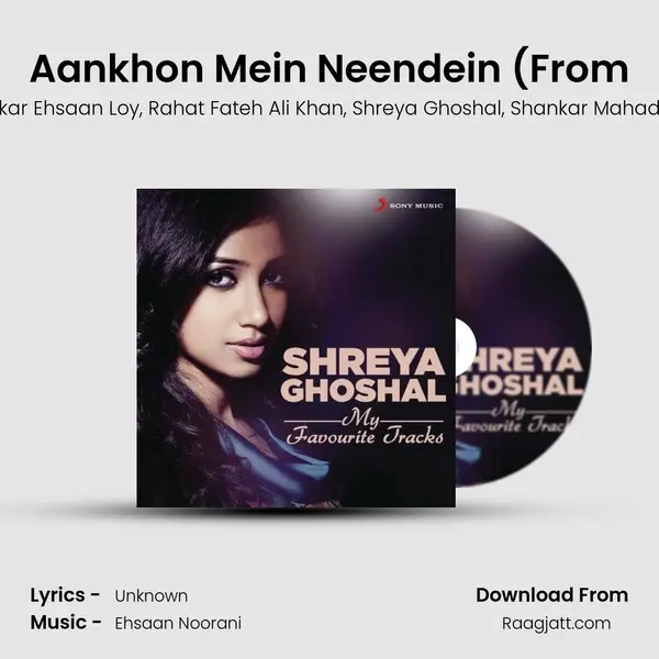 Aankhon Mein Neendein (From - Shankar Ehsaan Loy mp3 song