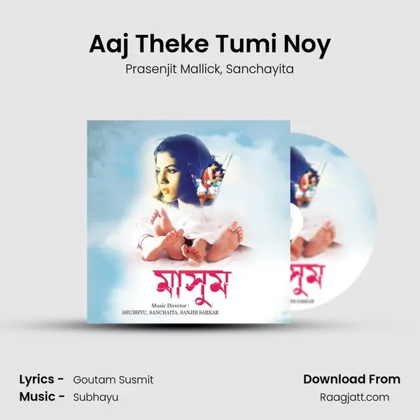 Aaj Theke Tumi Noy mp3 song