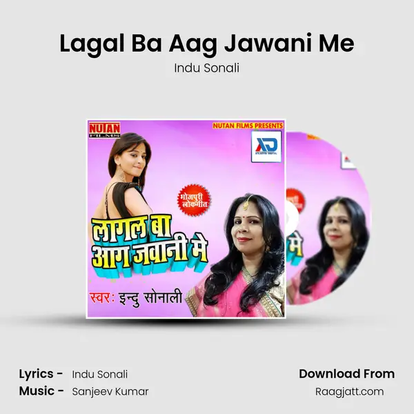 Lagal Ba Aag Jawani Me - Indu Sonali album cover 