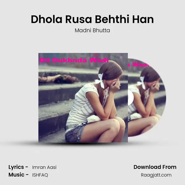 Dhola Rusa Behthi Han - Madni Bhutta mp3 song