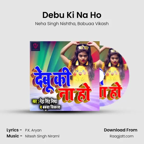 Debu Ki Na Ho mp3 song