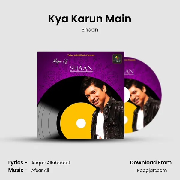 Kya Karun Main - Shaan album cover 