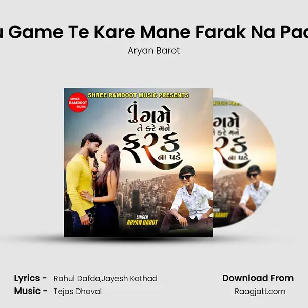 Tu Game Te Kare Mane Farak Na Pade - Aryan Barot album cover 