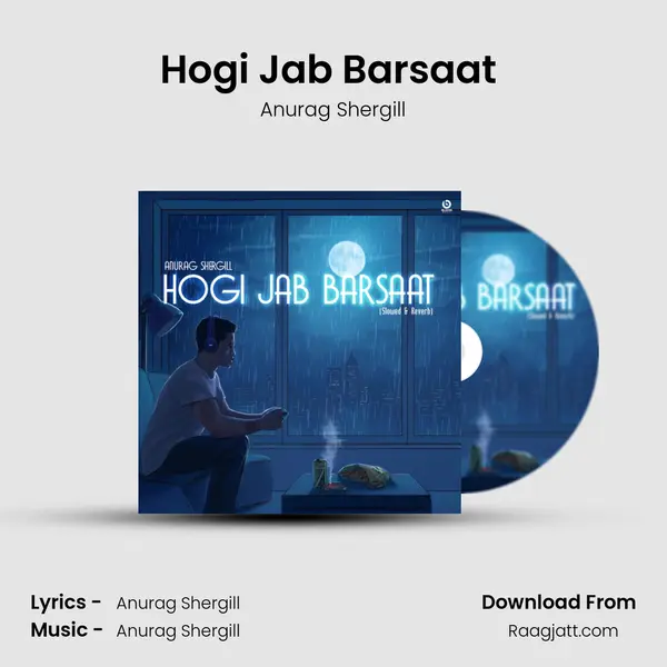 Hogi Jab Barsaat (Slowed & Reverb) - Anurag Shergill album cover 