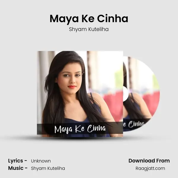 Maya Ke Cinha mp3 song