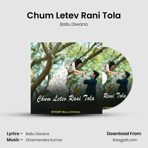 Chum Letev Rani Tola mp3 song