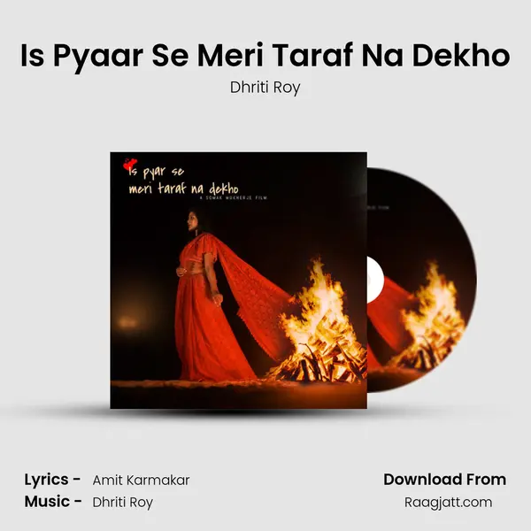 Is Pyaar Se Meri Taraf Na Dekho - Dhriti Roy mp3 song