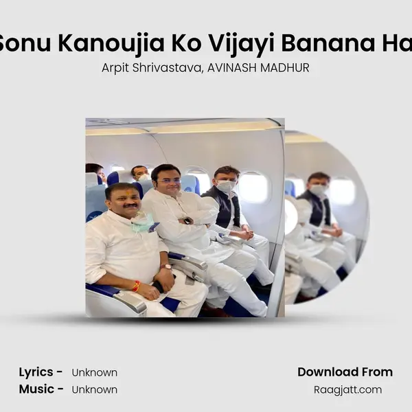 Sonu Kanoujia Ko Vijayi Banana Hai - Arpit Shrivastava album cover 