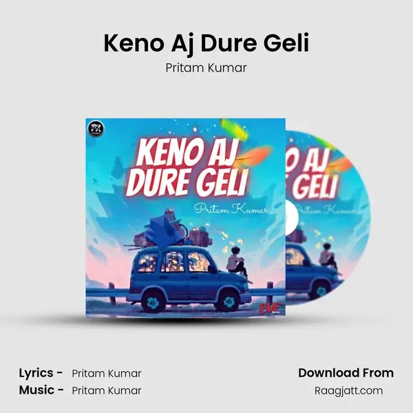 Keno Aj Dure Geli mp3 song