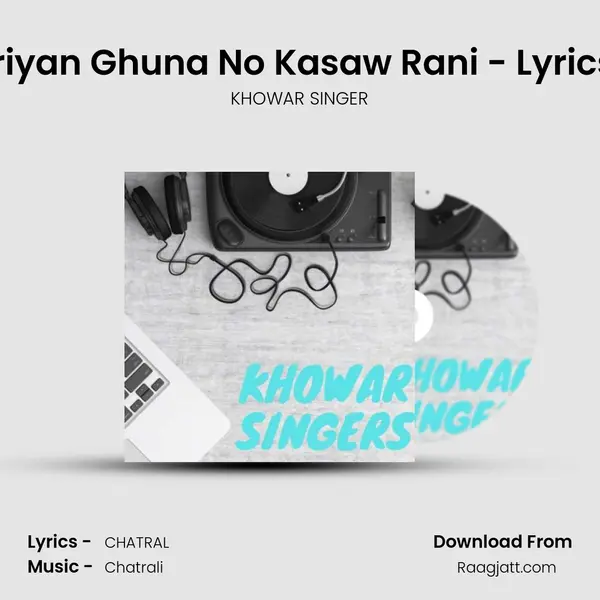 New Khuwar Song - Gaderiyan Ghuna No Kasaw Rani - Lyrics- Sher Zaman Sherazi - V mp3 song