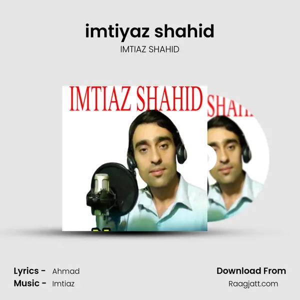 imtiyaz shahid - IMTIAZ SHAHID album cover 