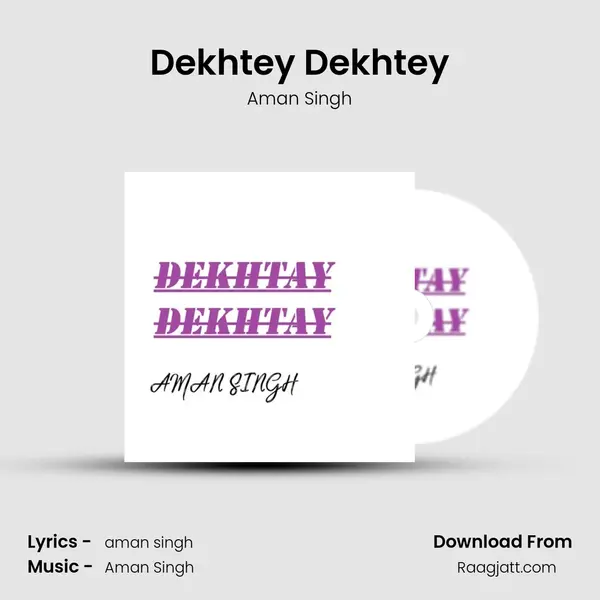 Dekhtey Dekhtey mp3 song