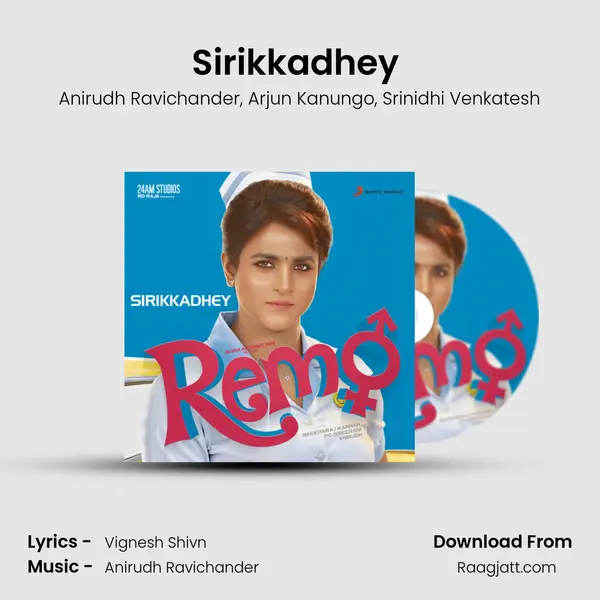 Sirikkadhey (From Remo) mp3 song