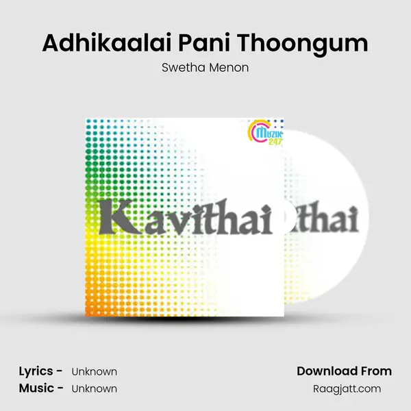 Adhikaalai Pani Thoongum mp3 song