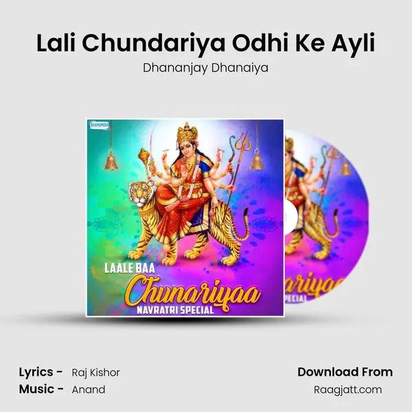 Lali Chundariya Odhi Ke Ayli - Dhananjay Dhanaiya mp3 song