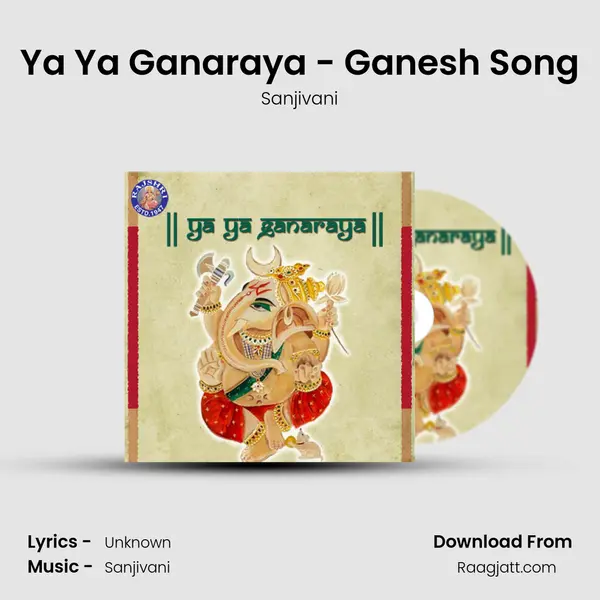 Ya Ya Ganaraya - Ganesh Song - Sanjivani album cover 