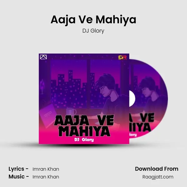 Aaja Ve Mahiya mp3 song