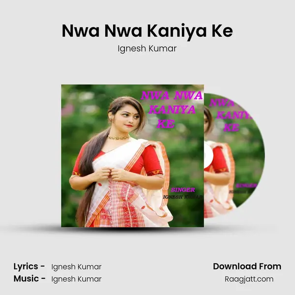 Nwa Nwa Kaniya Ke mp3 song