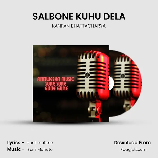 SALBONE KUHU DELA - KANKAN BHATTACHARYA album cover 