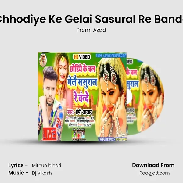 Chhodiye Ke Gelai Sasural Re Bande - Premi Azad album cover 