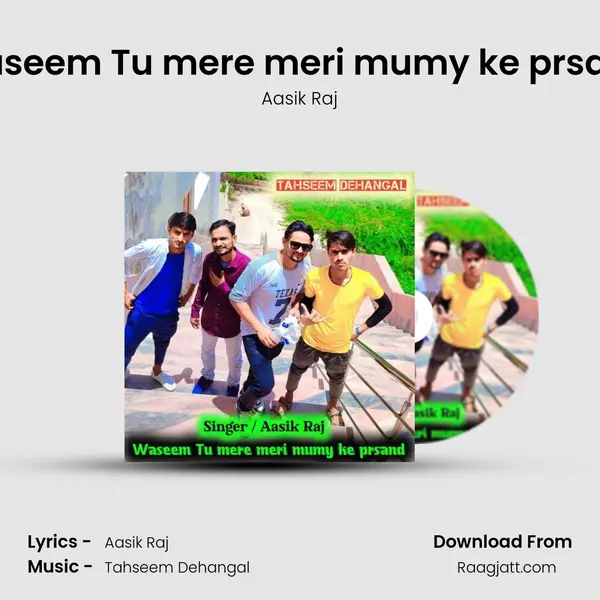 Waseem Tu mere meri mumy ke prsand mp3 song