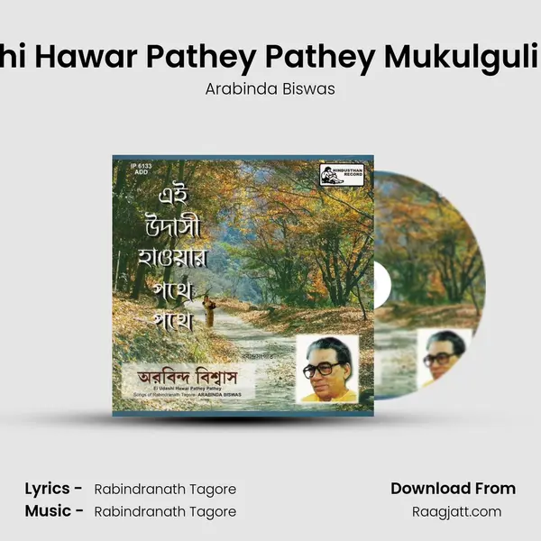 Ei Udashi Hawar Pathey Pathey Mukulguli Jharey mp3 song