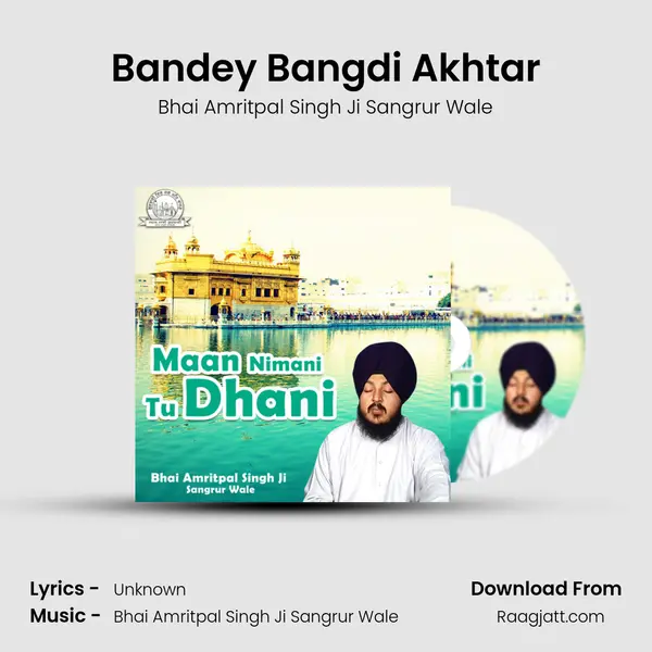 Bandey Bangdi Akhtar - Bhai Amritpal Singh Ji Sangrur Wale album cover 