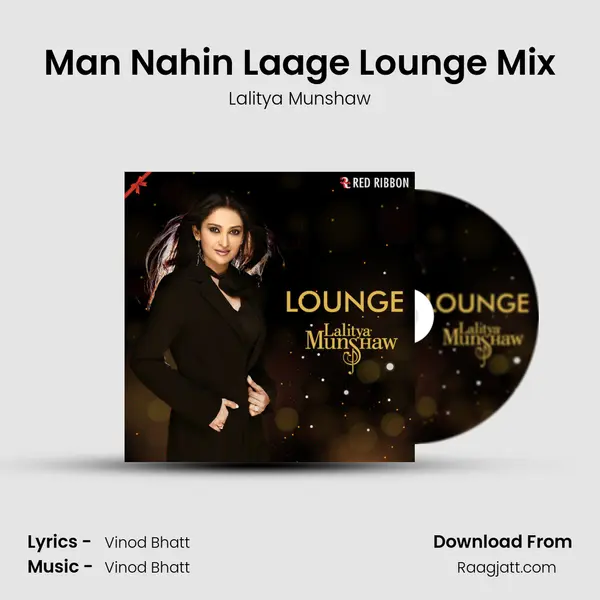 Man Nahin Laage Lounge Mix - Lalitya Munshaw album cover 