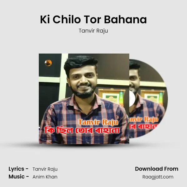 Ki Chilo Tor Bahana - Tanvir Raju album cover 