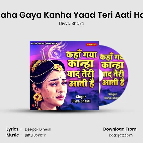 Kaha Gaya Kanha Yaad Teri Aati Hai - Divya Shakti album cover 