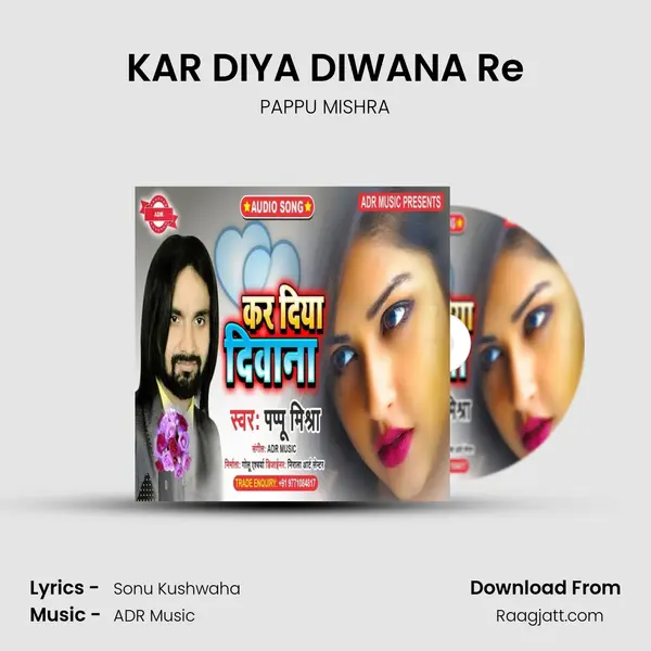 KAR DIYA DIWANA Re - PAPPU MISHRA album cover 