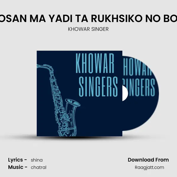 GOSAN MA YADI TA RUKHSIKO NO BOM - KHOWAR SINGER album cover 