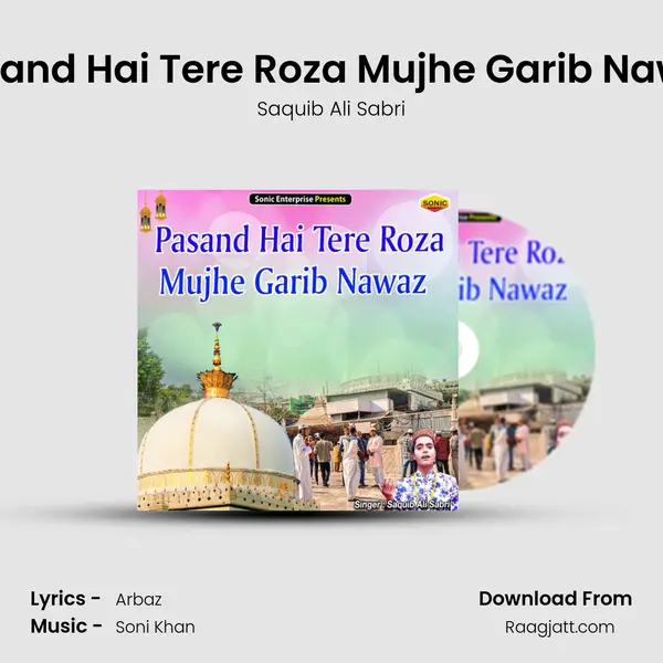 Pasand Hai Tere Roza Mujhe Garib Nawaz - Saquib Ali Sabri album cover 