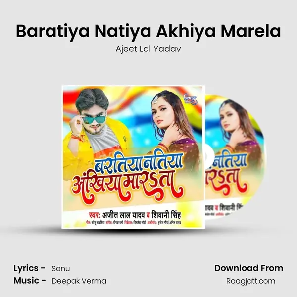 Baratiya Natiya Akhiya Marela - Ajeet Lal Yadav album cover 