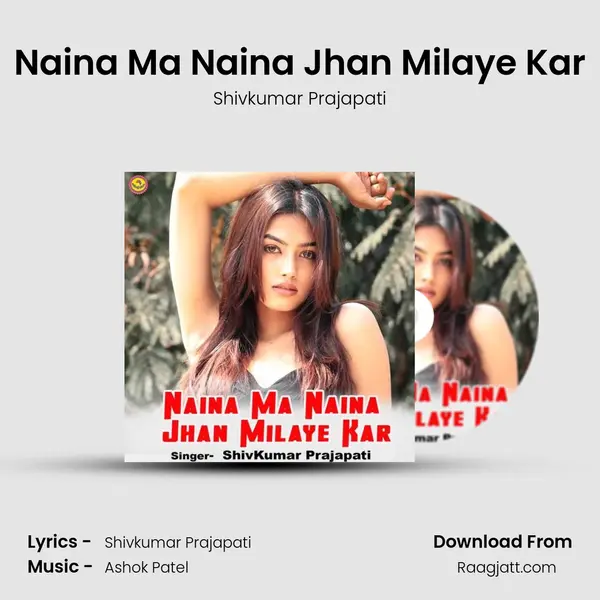 Naina Ma Naina Jhan Milaye Kar - Shivkumar Prajapati album cover 