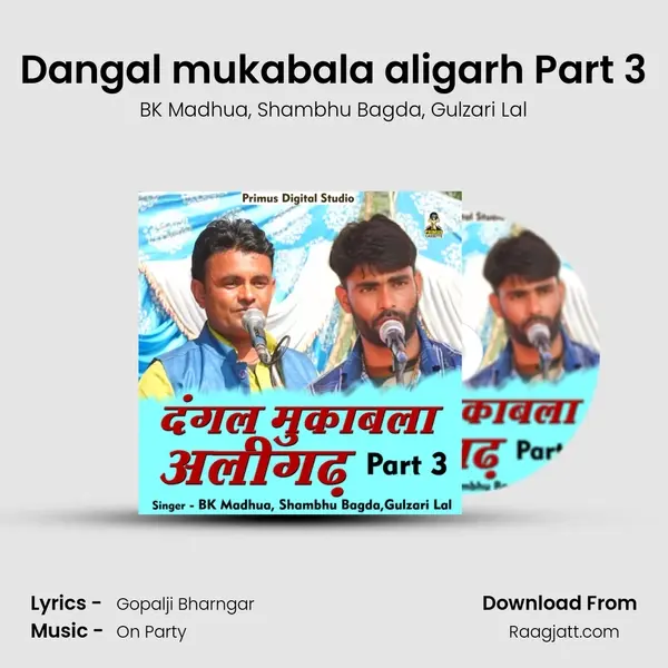 Dangal mukabala aligarh Part 3 - BK Madhua album cover 