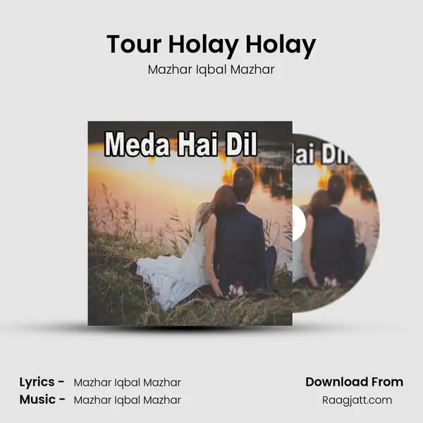 Tour Holay Holay mp3 song