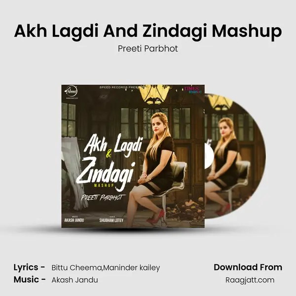 Akh Lagdi And Zindagi Mashup mp3 song