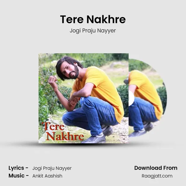 Tere Nakhre mp3 song