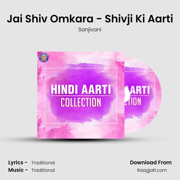 Jai Shiv Omkara - Shivji Ki Aarti - Sanjivani album cover 