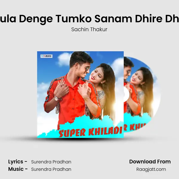 Bhula Denge Tumko Sanam Dhire Dhire - Sachin Thakur album cover 