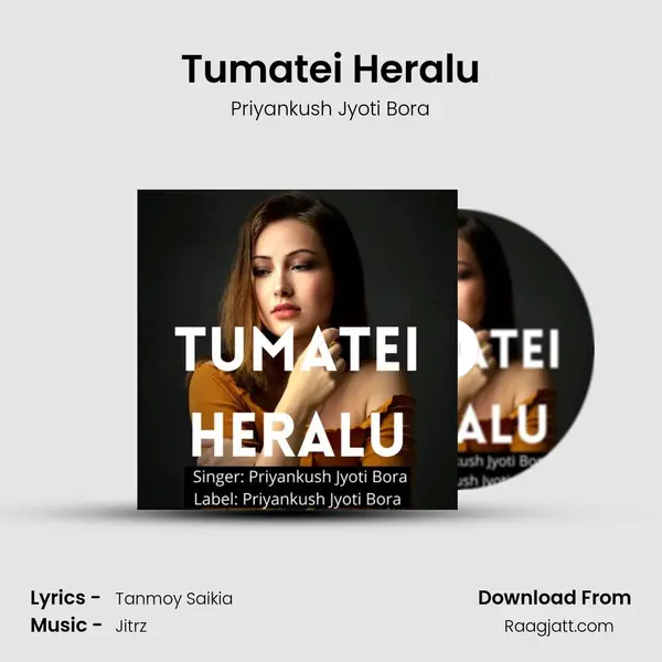 Tumatei Heralu - Priyankush Jyoti Bora album cover 